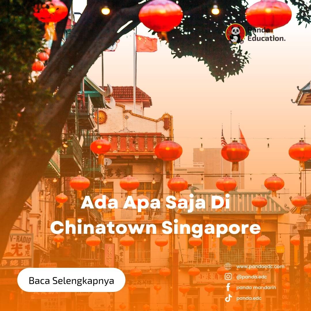Ada Apa Saja Di Chinatown SingaporeKursus Bahasa Mandarin Panda Edc