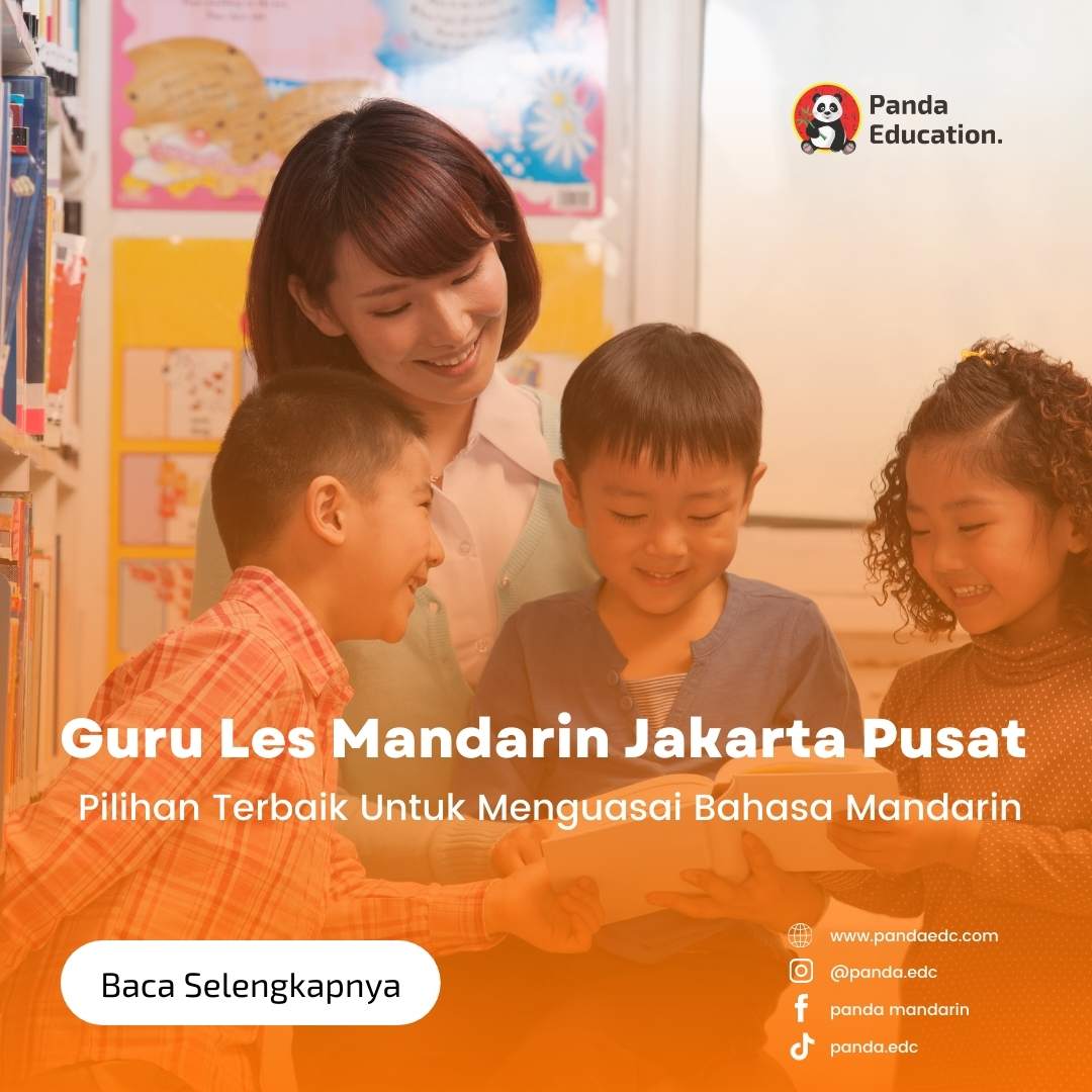 Guru Les Mandarin Jakarta Pusat : Pilihan Terbaik Untuk Menguasai Bahasa Mandarin Kursus Bahasa Mandarin Panda Edc