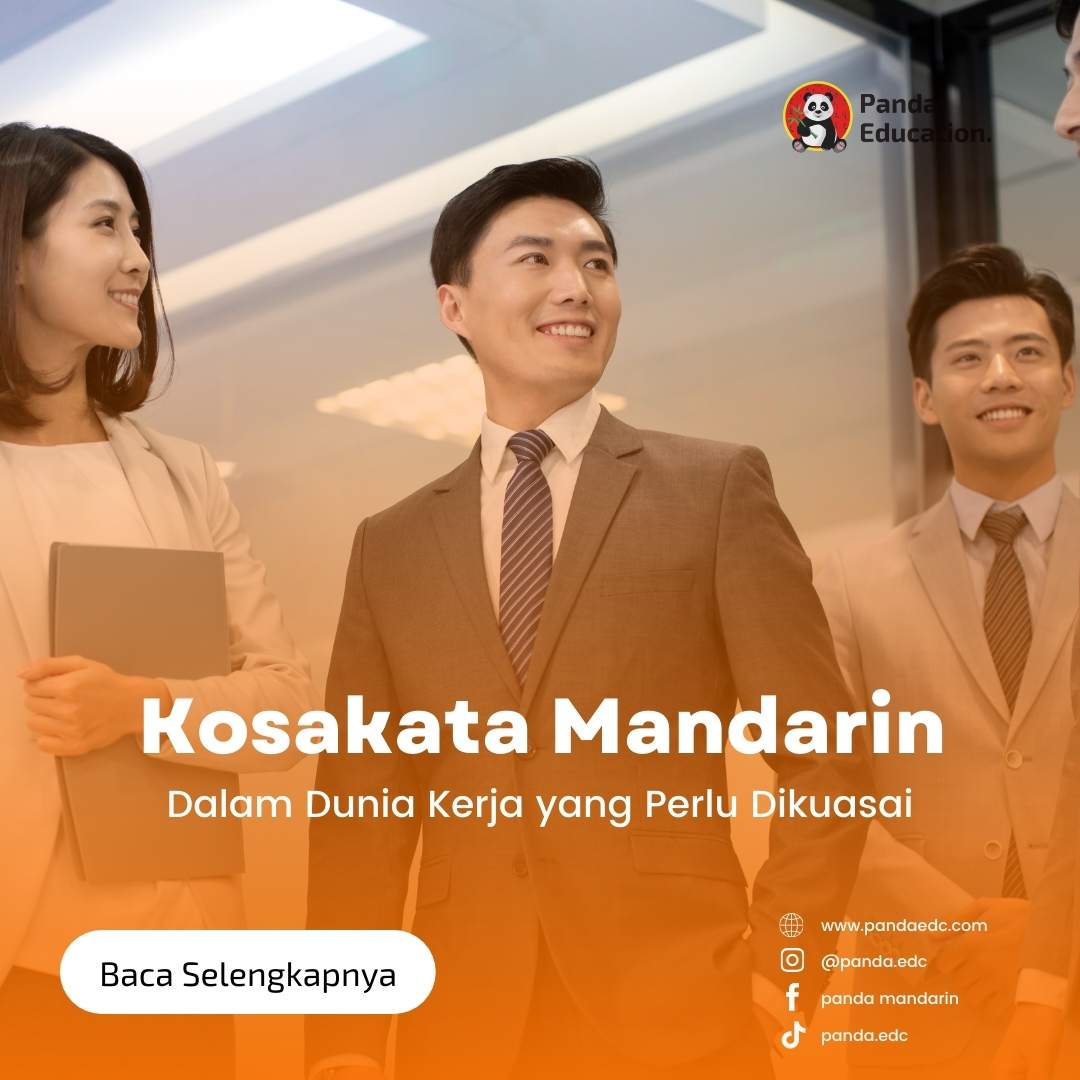 Kosakata Mandarin dalam Dunia Kerja yang Perlu Dikuasai Kursus Bahasa Mandarin Panda Edc