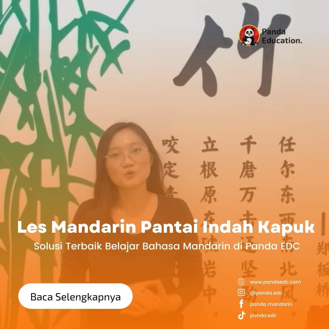 Les Mandarin Pantai Indah Kapuk : Solusi Terbaik Belajar Bahasa Mandarin di Panda EDC