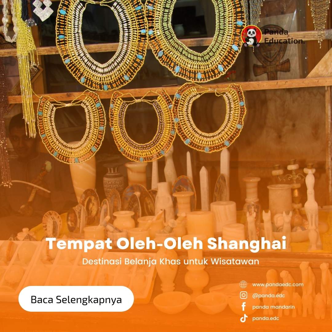 Tempat Oleh-Oleh Shanghai : Destinasi Belanja Khas untuk Wisatawan Kursus Bahasa Mandarin Panda Edc